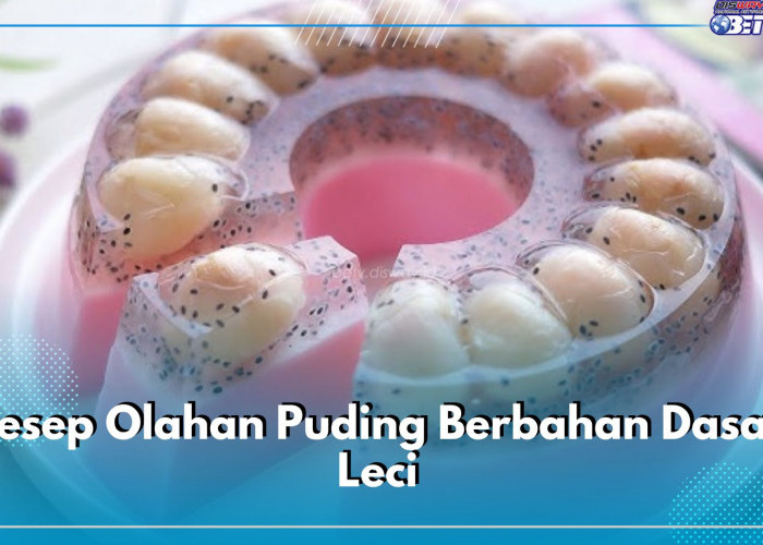 Resep Olahan Puding Berbahan Dasar Leci, Begini Cara Buatnya