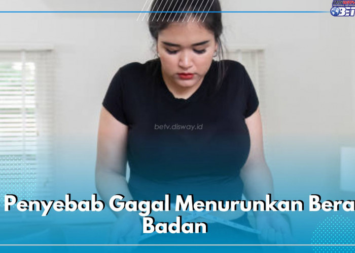 5 Penyebab Gagal Turunkan Berat Badan, Nomor 1 Sering Terabaikan