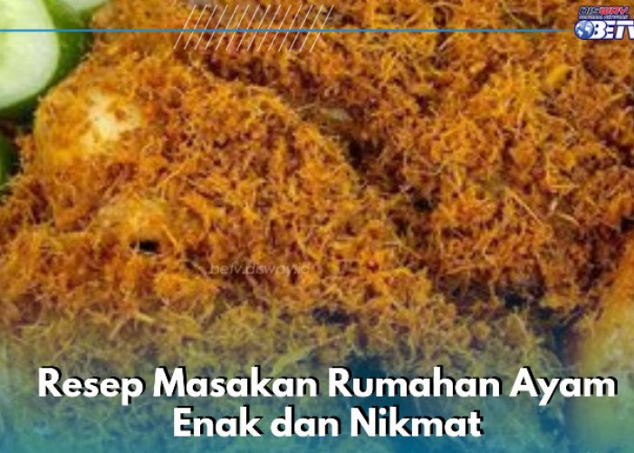 Cobain 5 Resep Masakan Rumahan Ini, Kamu Bisa Sajikan Menu Ayam Serundeng, Dijamin Nikmat