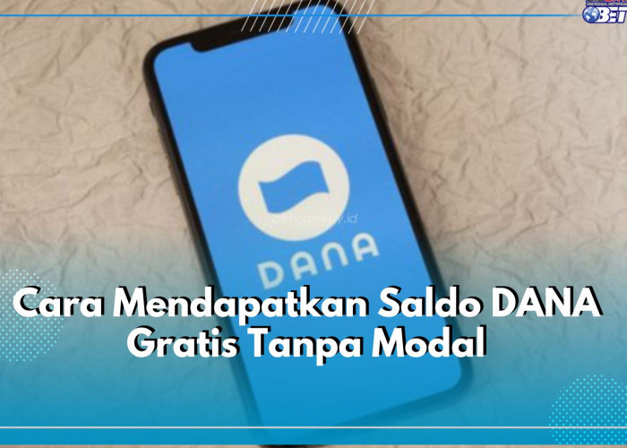 4 Cara Dapat Saldo DANA Gratis Tanpa Modal, Dijamin Bikin Untung, Mau Coba?