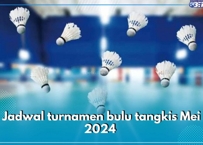 12 Turnamen BWF di Bulan Mei 2024, Ada Thailand Open dan Malaysia Masters, Cek Jadwalnya di Sini