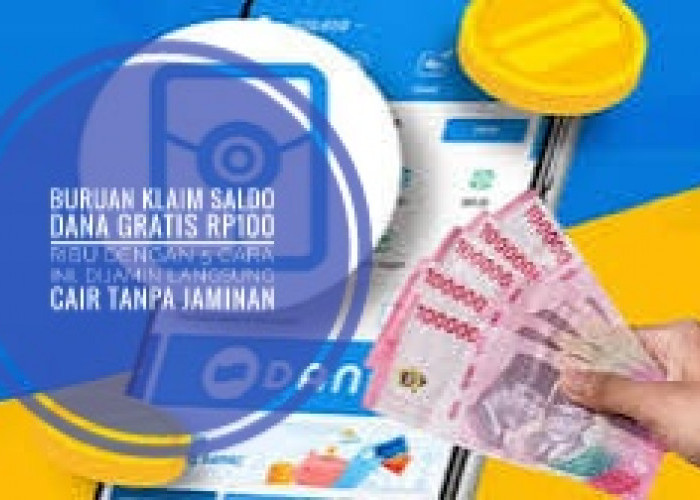 Buruan Klaim Saldo DANA Gratis Rp100 Ribu dengan 5 Cara Ini, Dijamin Langsung Cair Tanpa Jaminan