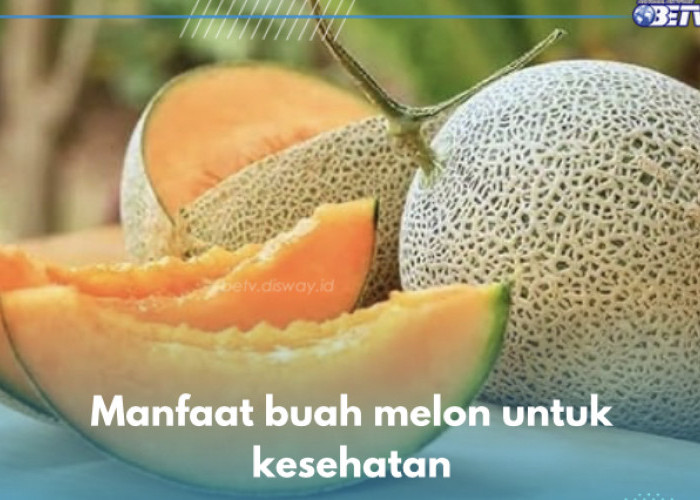 10 Manfaat Buah Melon untuk Kesehatan, Nomor 8 Jarang Diketahui