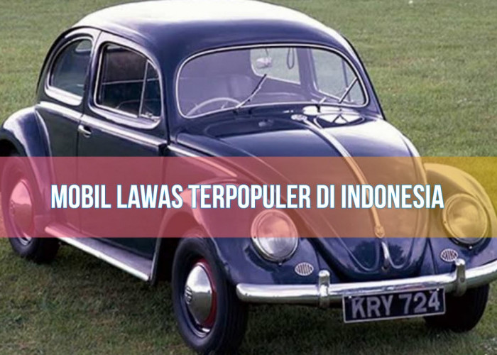 Deretan Mobil Lawas Terpopuler di Indonesia, Berminat Koleksi?