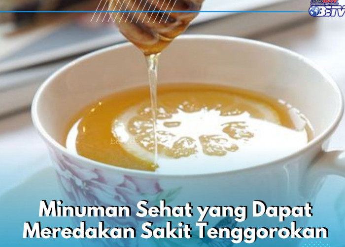 Minuman Sehat yang Perlu Dikonsumsi Sehari-hari, Dijamin Tenggorokan Gak Sakit Lagi