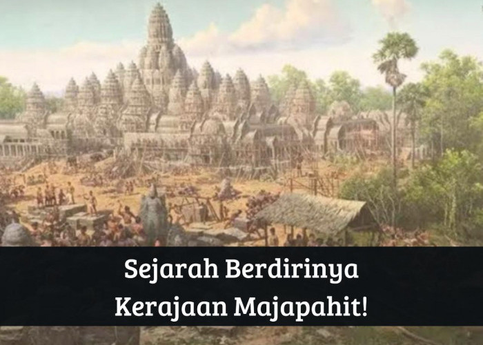 Tenar di Masanya! Sejarah Berdirinya Kerajaan Majapahit, Instrik Raden Wijaya Menguasai Hampir Nusantara