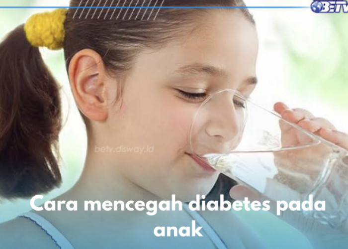 6 Cara Cegah Diabetes pada Anak, Rajin Minum Air Putih Salah Satunya
