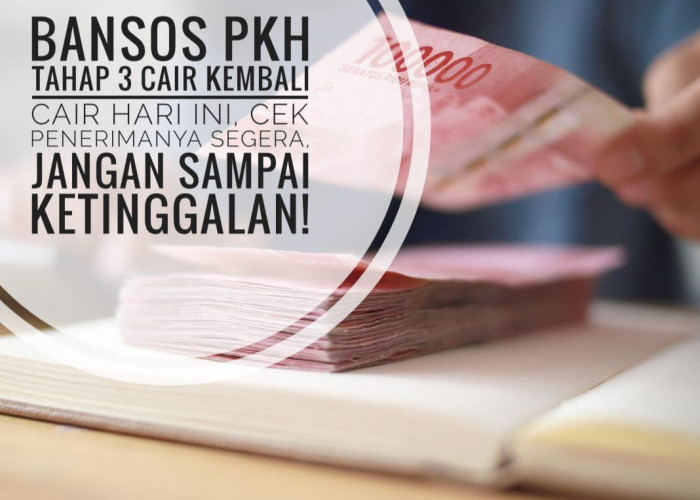 Bansos PKH Tahap 3 Cair Kembali Cair Hari Ini, Cek Penerimanya Segera, Jangan Sampai Ketinggalan!