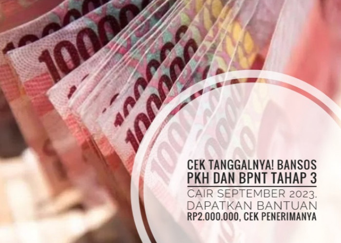 Cek Tanggalnya! Bansos PKH dan BPNT Tahap 3 Cair September 2023, Dapatkan Bantuan Rp2.000.000, Cek Penerimanya