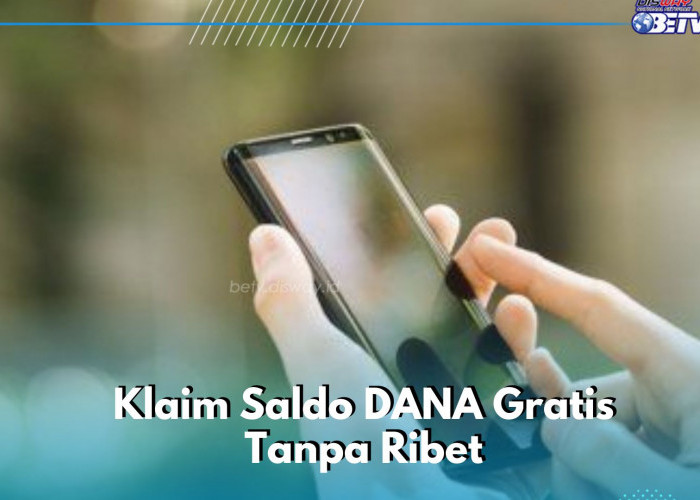 Cair di Sini! Aplikasi Penghasil Uang Gratis Ini Menarik, Bisa Klaim Saldo DANA hingga Rp200 Ribu