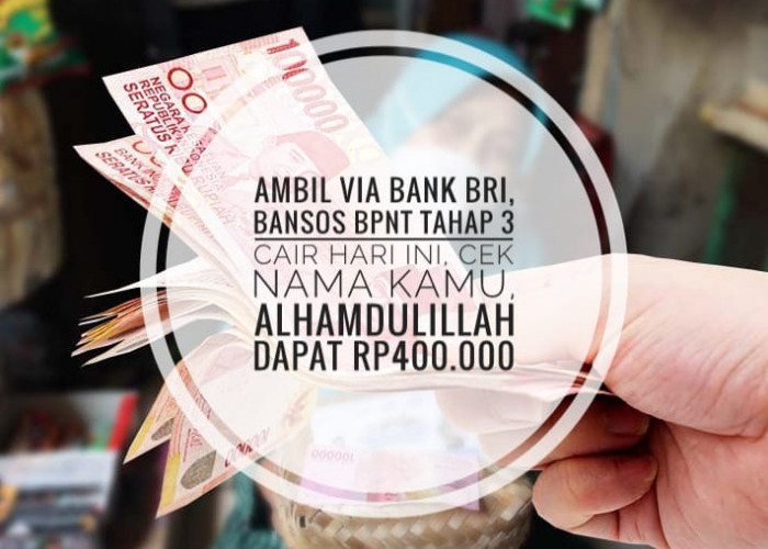 Ambil Via Bank BRI, Bansos BPNT Tahap 3 Cair Hari Ini, Cek Nama Kamu, Alhamdulillah Dapat Rp400.000