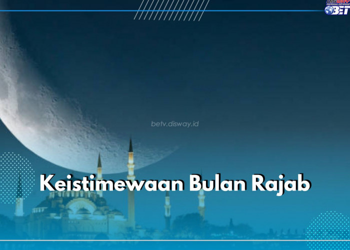 Bertepatan dengan Awal Tahun, Ini 6 Keistimewaan Bulan Rajab yang Penuh Rahmat, Bisa Jadi Penghapus Dosa