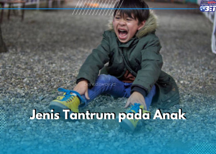 Kenali 5 Jenis Tantrum pada Anak, Salah Satunya Tantrum Putus Asa