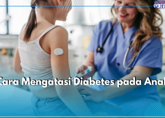 3 Cara Atasi Diabetes pada Anak, Harus Tekun dan Konsisten!