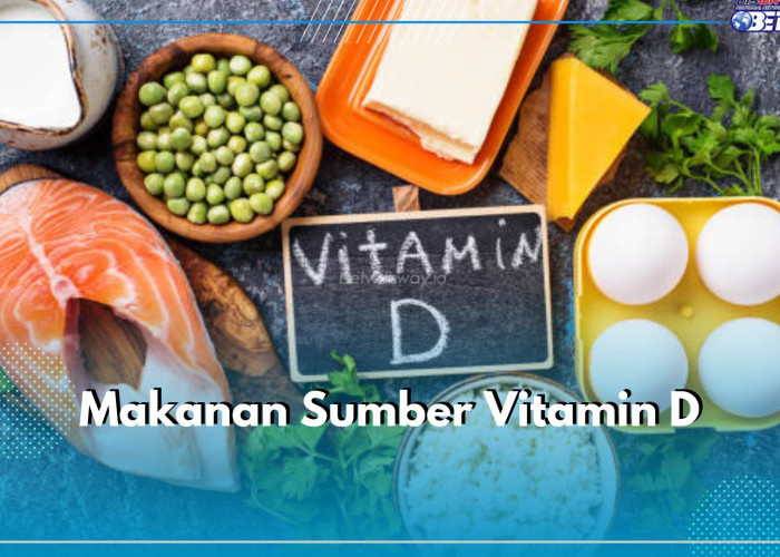 Tak Hanya Sinar Matahari, 6 Jenis Makanan Ini Bisa Jadi Sumber Vitamin D