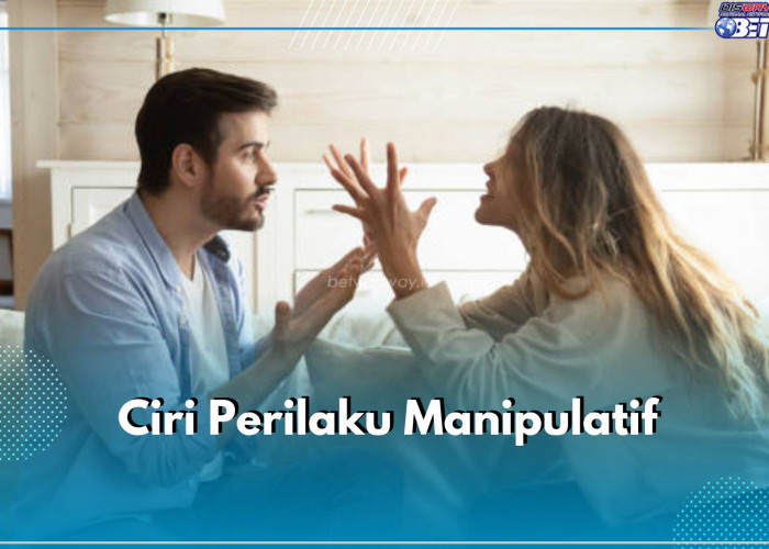 7 Ciri Perilaku Manipulatif yang Perlu Diwaspadai, Nomor 5 Paling Sering Dilakukan 