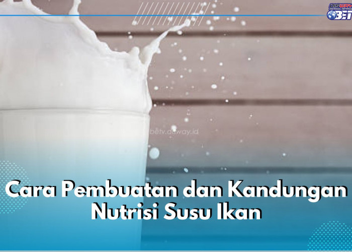 Pernah dengar Soal Susu Ikan? Ini Cara Pembuatan dan Kandungan Nutrisinya!