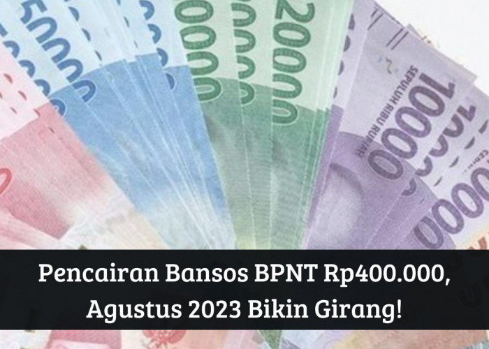 Bansos BPNT Cair Rp400.000, Pencairan Agustus 2023 Bikin Girang, Cek Nama Penerima di Link Berikut