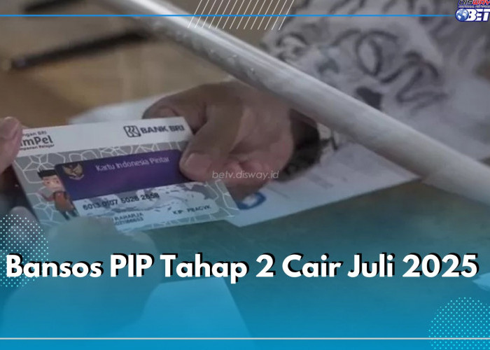 Bansos PIP Tahap 2 Cair Juli 2025, Dapatkan Bantuan Hingga Rp1 Juta, Ambil Tunai Via Himbara Sekarang