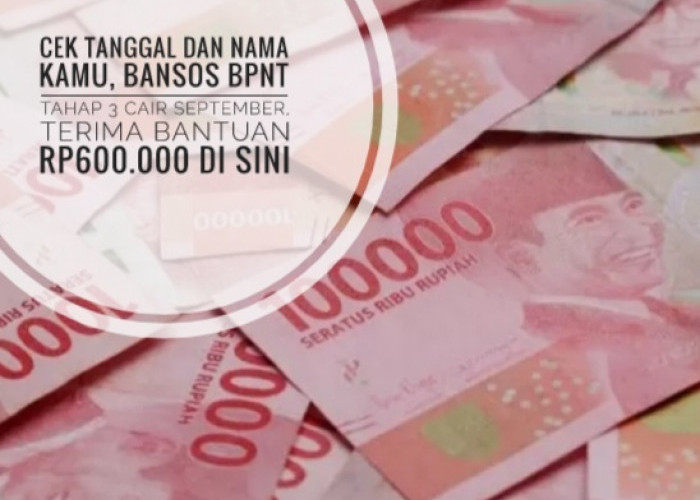 Cek Tanggal dan Nama Kamu, Bansos BPNT Tahap 3 Cair September, Terima Bantuan Rp600.000 di Sini