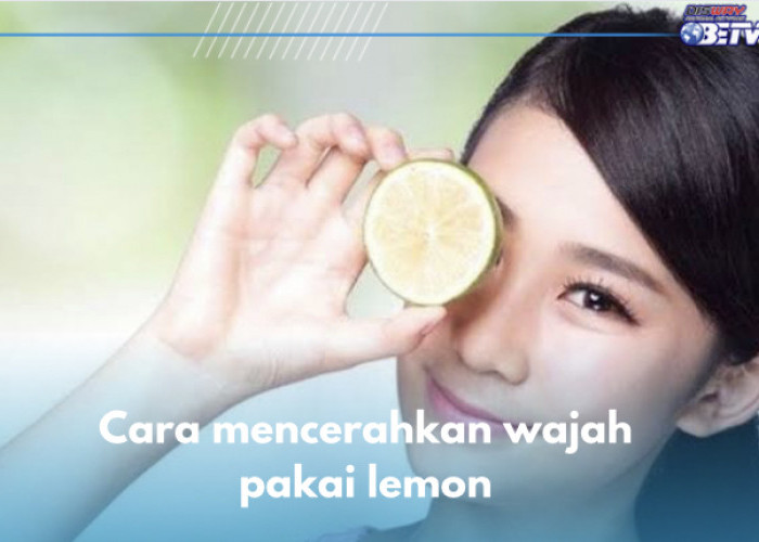 4 Cara Memutihkan Wajah pakai Lemon, Salah Satunya Gunakan Sebagai Masker