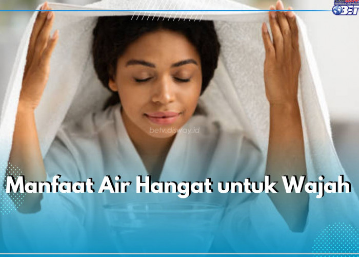 5 Manfaat Tak Terduga Air Hangat untuk Wajah, Mampu Bersihkan Pori-pori hingga Kurangi Jerawat