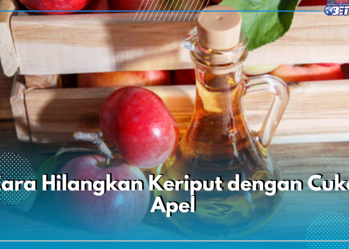 5 Cara Ampuh Hilangkan Keriput dengan Cuka Apel, Ikuti Langkah-langkahnya di Sini