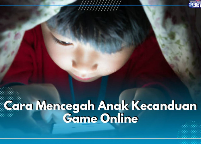 Peran Orang Tua Jadi Kunci, Ini 5 Cara Cegah Anak Kecanduan Game Online, Lakukan Sebelum Terlambat!