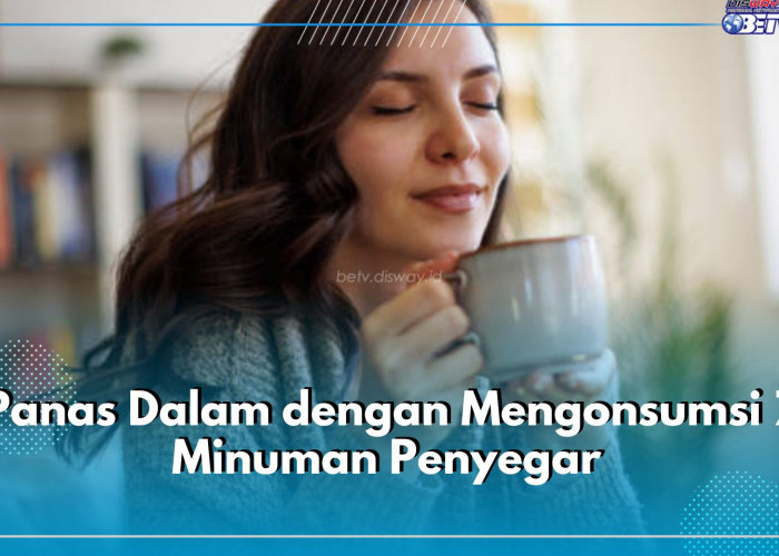 Mari Redakan Panas Dalam dengan Mengonsumsi 7 Minuman Penyegar Ini, Dijamin Hilang!