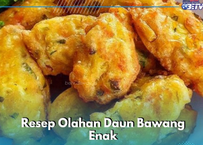 Olahan Daun Bawang Ini Bisa Jadi Resep Enak di Rumah, Pelajari Cara Membuat di Sini