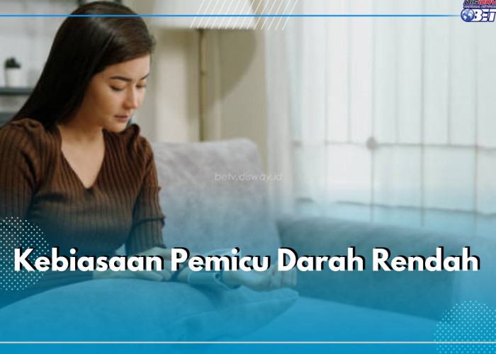 Darah Rendah Dapat Dipicu Oleh 7 Kebiasaan Buruk Ini, Ketahui dan Jangan Lakukan Lagi