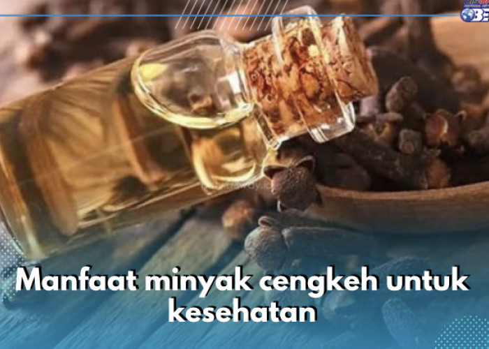 10 Manfaat Minyak Cengkeh untuk Kesehatan, Nomor 2 Bantu Atasi Sakit Perut, Cek yang Lain