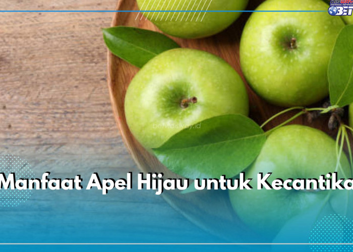 Kaya Akan Antioksidan, Ini 9 Manfaat Apel Hijau untuk Kecantikan, Bantu Cegah Penuaan Dini