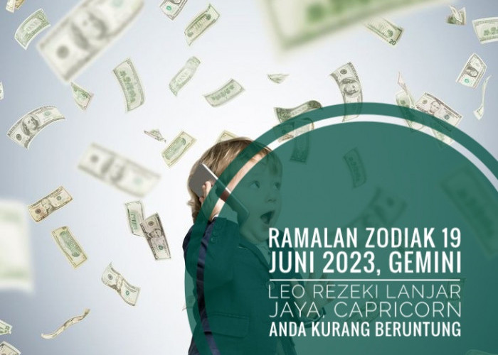 Ramalan Zodiak 19 Juni 2023, Gemini Leo Rezeki Lanjar Jaya, Capricorn Anda Kurang Beruntung