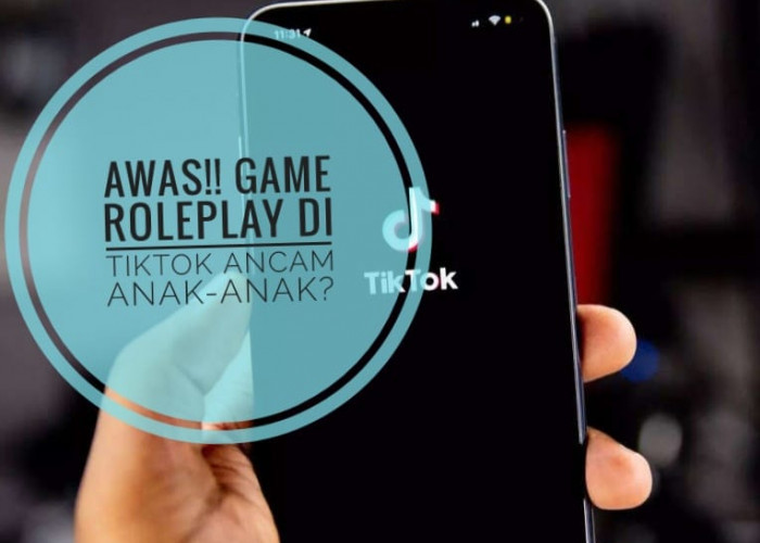 AWAS!! Tengah Viral di Indonesia, Game Roleplay di Aplikasi TikTok Ancam Anak-anak?