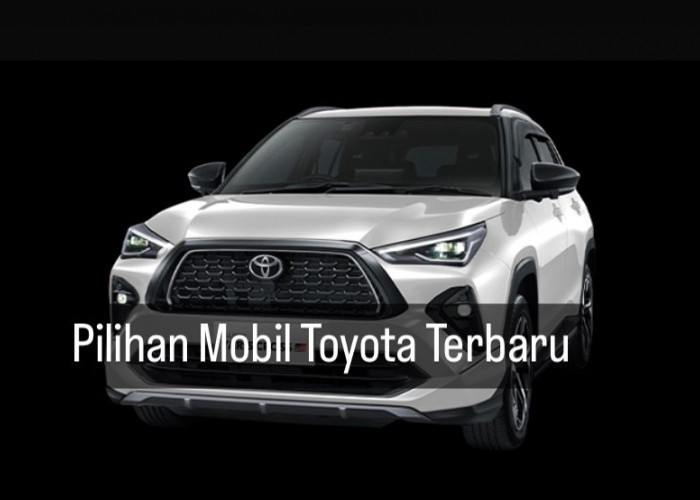 6 Pilihan Mobil Toyota Terbaru, Ada Yaris Cross Hybrid hingga All New Avanza, Segini Harganya