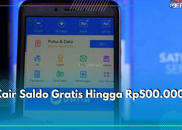 Khusus Pengguna Setia DANA! Cair Saldo Gratis Hingga Rp500.000, Caranya Mudah Pastikan Nomor Hp Aktif