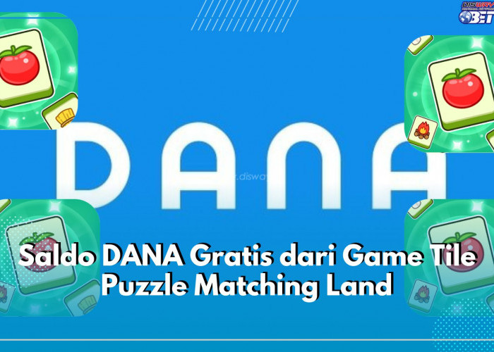 4 Cara Dapat Saldo DANA Gratis dari Game Tile Puzzle Matching Land, Mainkan dan Kumpulkan Cuanmu!