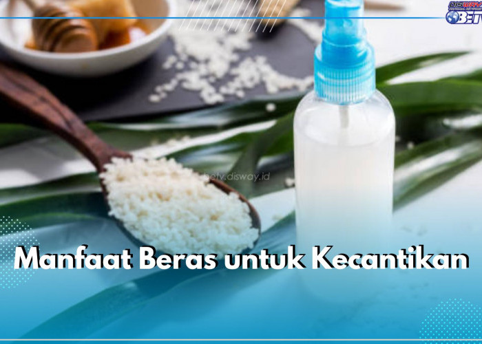 6 Manfaat Beras untuk Kecantikan, Jadi Rahasia Alami Kulit Menawan