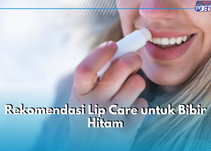 5 Rekomendasi Lip Care Ini Ampuh Atasi Bibir Hitam, Cek Apa Saja!