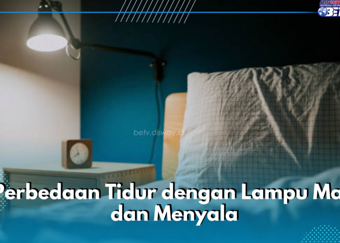 Perbedaan Manfaat Tidur dengan Lampu Mati dan Menyala, Mana yang Lebih Sehat?