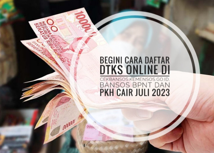 Begini Cara Daftar DTKS online di cekbansos.kemensos.go.id, Bansos BPNT dan PKH Cair Juli 2023