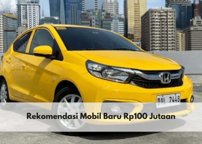 Daihatsu Ayla hingga Honda Brio, Berikut 5 Rekomendasi Mobil Baru dengan Harga Rp100 Jutaan