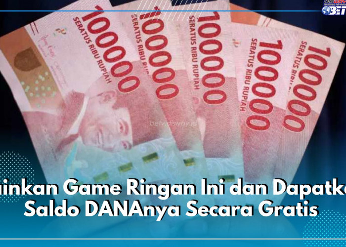 Sekali Main Dibayar Rp500.000, Mainkan Game Ringan Ini dan Dapatkan Saldo DANAnya Secara Gratis!