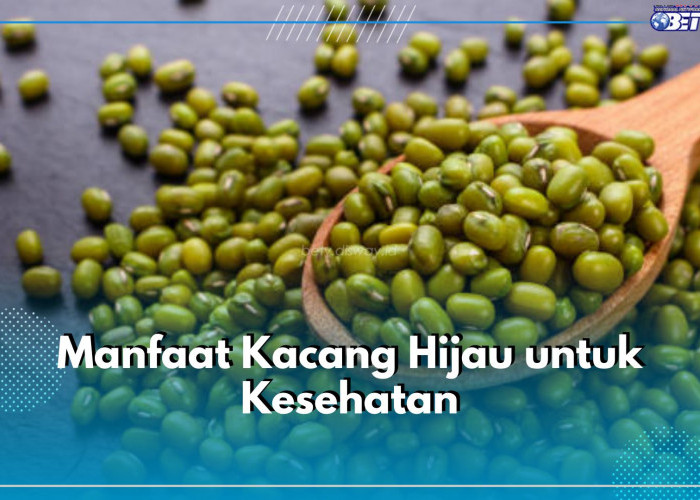 Dikenal Sebagai Superfood, Ini 7 Manfaat yang Ditawarkan Kacang Hijau untuk Kesehatan