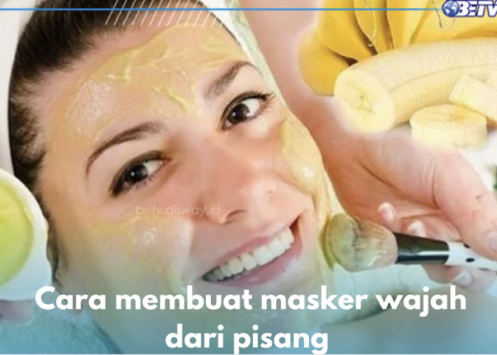 5 Cara Membuat Masker Wajah dari Pisang, Rahasia Cantik Alami Setiap Wanita