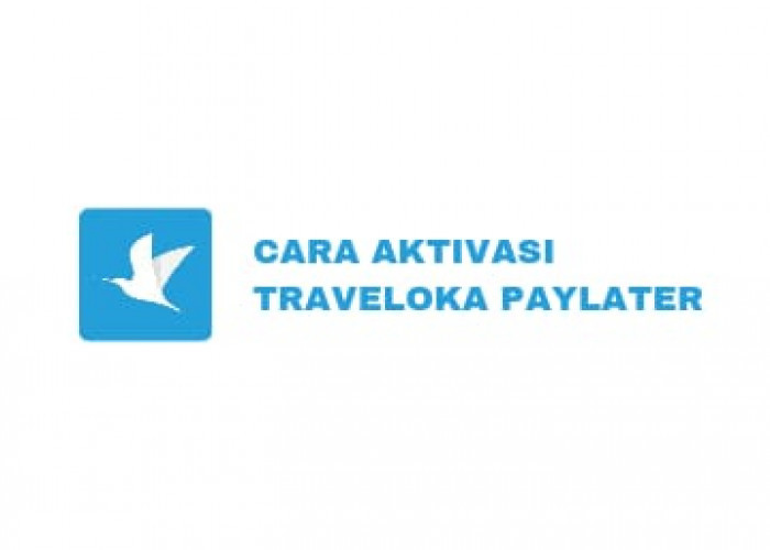 Kamu Bisa Booking Tiket Liburan Sekarang Lalu Bayar Belakangan dengan Traveloka PayLater, Cek Cara Aktivasinya