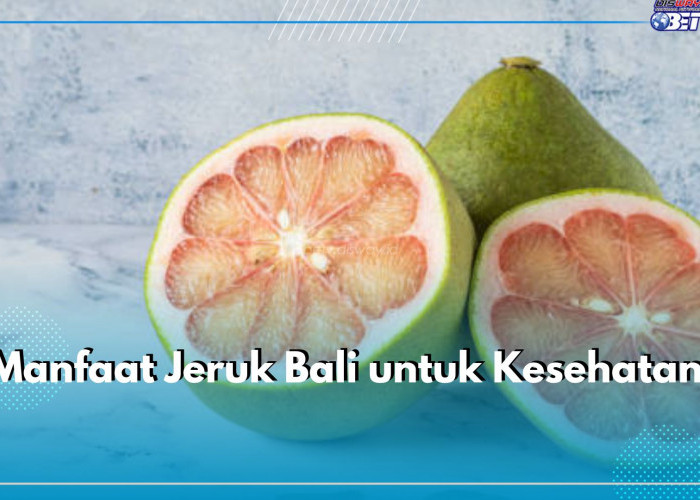 Jeruk Bali Kaya Zat Gizi, Ini 8 Manfaatnya untuk Kesehatan Anda