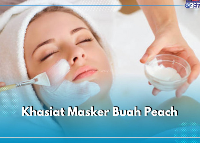 Masker Buah Peach Bermanfaat Melembabkan Kulit, Simak Khasiat Tersembunyi Lainnya di Sini