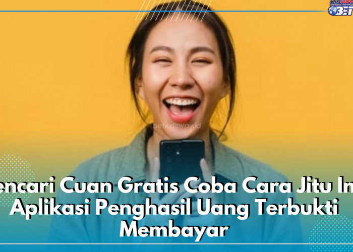 Pencari Cuan Gratis Coba Cara Jitu Ini, 5 Aplikasi Penghasil Uang Terbukti Membayar, Buruan Coba!
